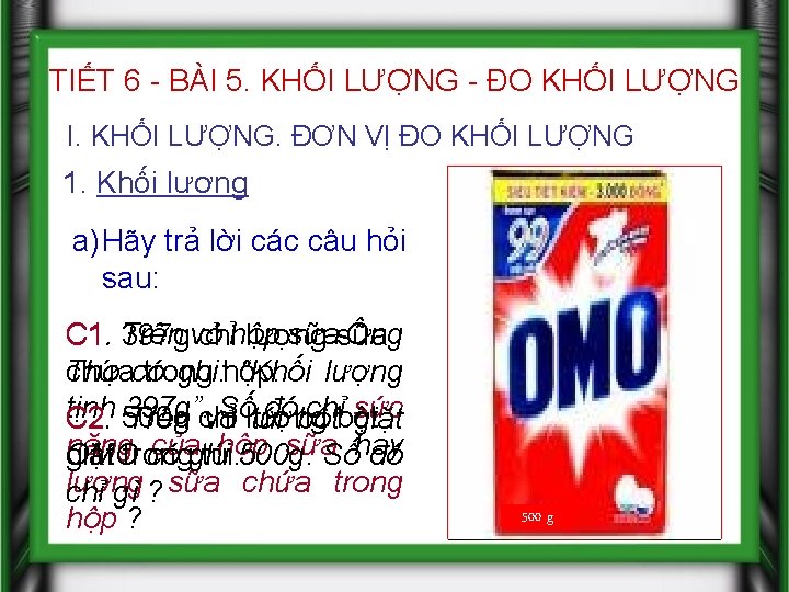 TIẾT 6 - BÀI 5. KHỐI LƯỢNG - ĐO KHỐI LƯỢNG I. KHỐI LƯỢNG.