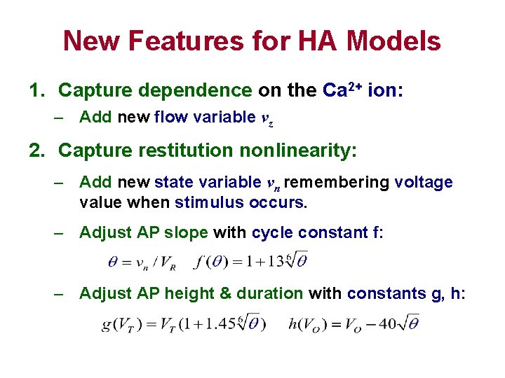 New Features for HA Models 1. Capture dependence on the Ca 2+ ion: –