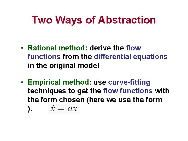 Two Ways of Abstraction • Rational method: derive the flow functions from the differential