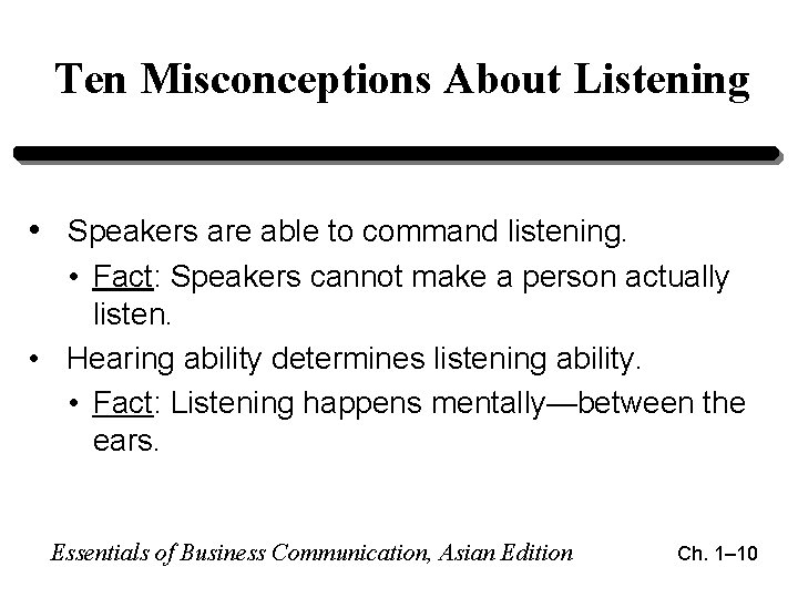 Ten Misconceptions About Listening • Speakers are able to command listening. • Fact: Speakers Ten Misconceptions About Listening • Speakers are able to command listening. • Fact: Speakers