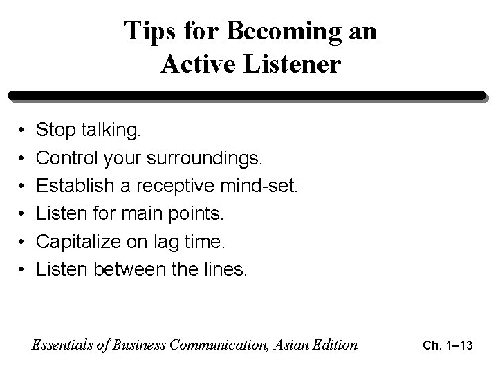 Tips for Becoming an Active Listener • • • Stop talking. Control your surroundings. Tips for Becoming an Active Listener • • • Stop talking. Control your surroundings.
