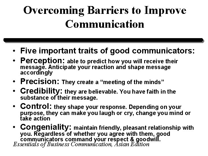 Overcoming Barriers to Improve Communication • Five important traits of good communicators: • Perception: Overcoming Barriers to Improve Communication • Five important traits of good communicators: • Perception: