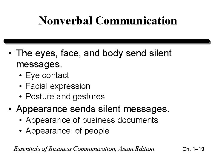 Nonverbal Communication • The eyes, face, and body send silent messages. • Eye contact Nonverbal Communication • The eyes, face, and body send silent messages. • Eye contact