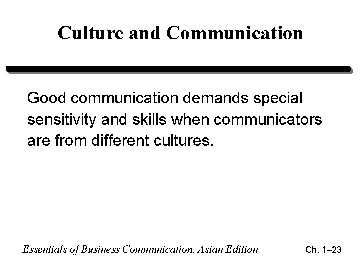 Culture and Communication Good communication demands special sensitivity and skills when communicators are from Culture and Communication Good communication demands special sensitivity and skills when communicators are from