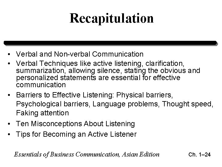 Recapitulation • Verbal and Non-verbal Communication • Verbal Techniques like active listening, clarification, summarization, Recapitulation • Verbal and Non-verbal Communication • Verbal Techniques like active listening, clarification, summarization,
