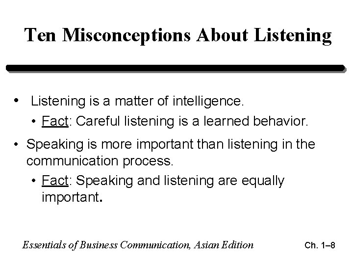 Ten Misconceptions About Listening • Listening is a matter of intelligence. • Fact: Careful Ten Misconceptions About Listening • Listening is a matter of intelligence. • Fact: Careful