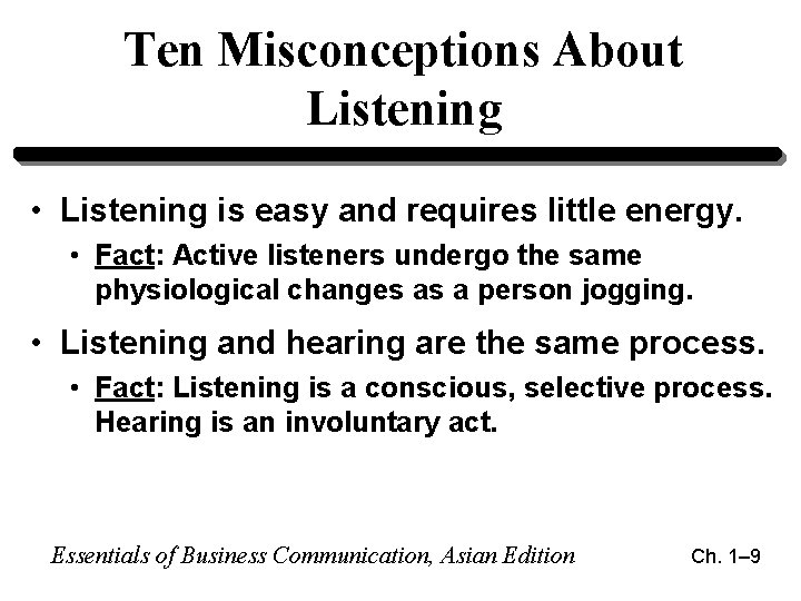 Ten Misconceptions About Listening • Listening is easy and requires little energy. • Fact: Ten Misconceptions About Listening • Listening is easy and requires little energy. • Fact: