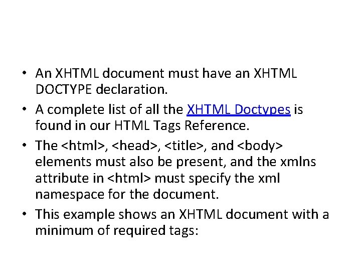  • An XHTML document must have an XHTML DOCTYPE declaration. • A complete