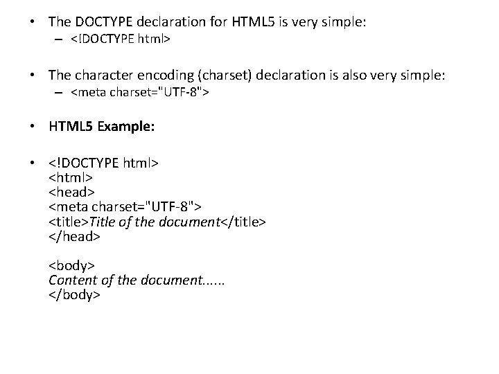  • The DOCTYPE declaration for HTML 5 is very simple: – <!DOCTYPE html>