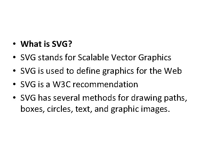  • • • What is SVG? SVG stands for Scalable Vector Graphics SVG