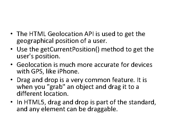  • The HTML Geolocation API is used to get the geographical position of