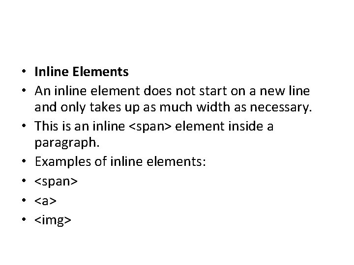  • Inline Elements • An inline element does not start on a new