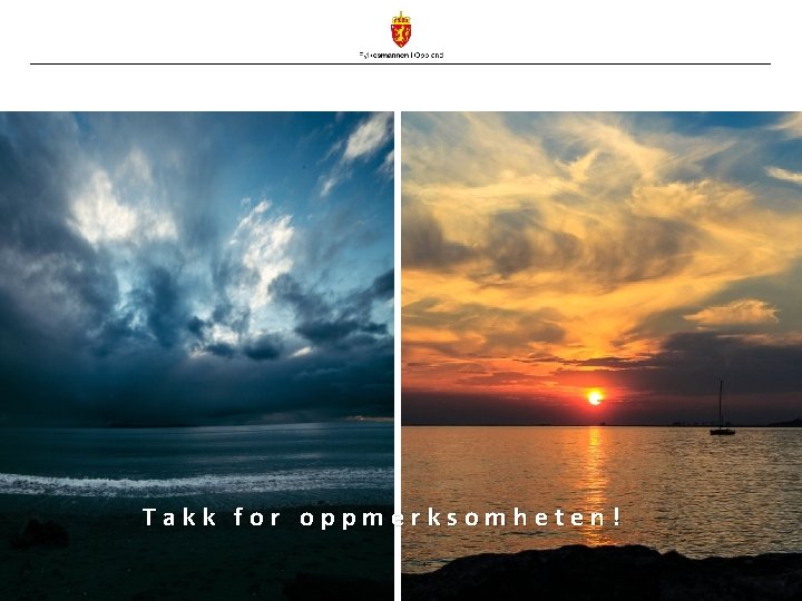 Takk for oppmerksomheten! www. fylkesmannen. no/oppland Facebookcom/fylkesmannen/oppland 