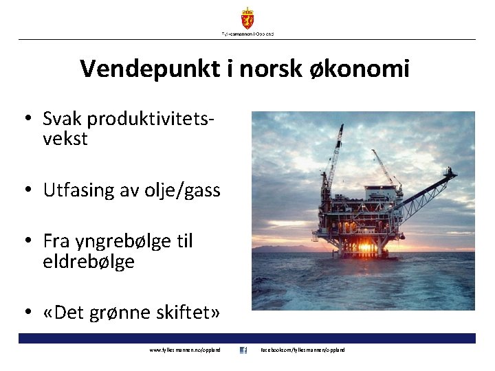 Vendepunkt i norsk økonomi • Svak produktivitetsvekst • Utfasing av olje/gass • Fra yngrebølge