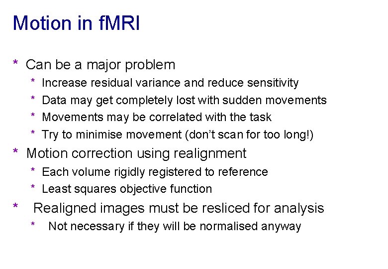 Motion in f. MRI * Can be a major problem * * Increase residual