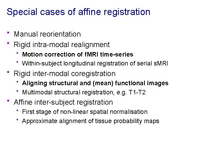 Special cases of affine registration * Manual reorientation * Rigid intra-modal realignment * Motion