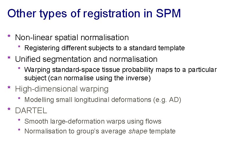Other types of registration in SPM * Non-linear spatial normalisation * Registering different subjects
