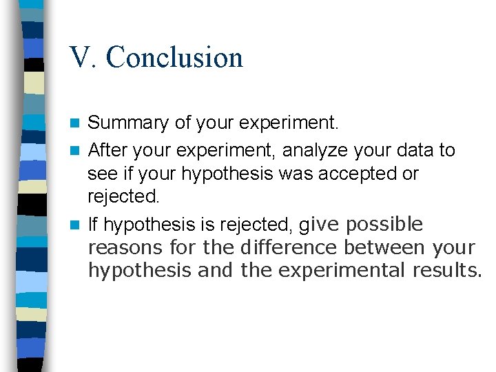 V. Conclusion Summary of your experiment. n After your experiment, analyze your data to