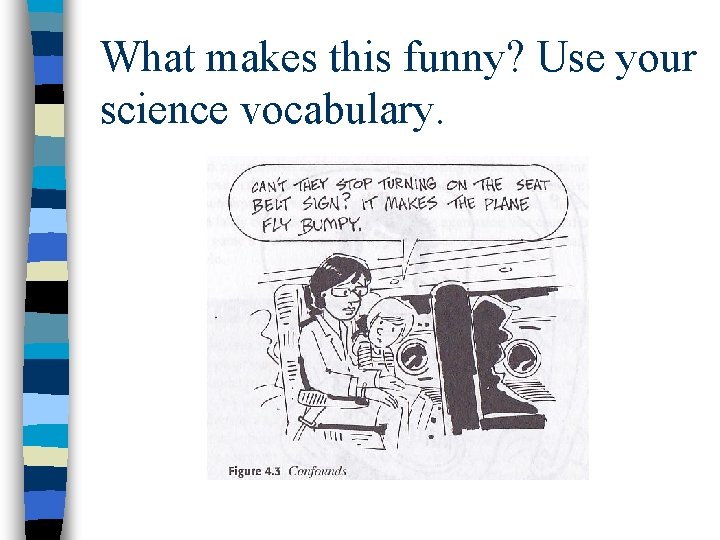 What makes this funny? Use your science vocabulary. 