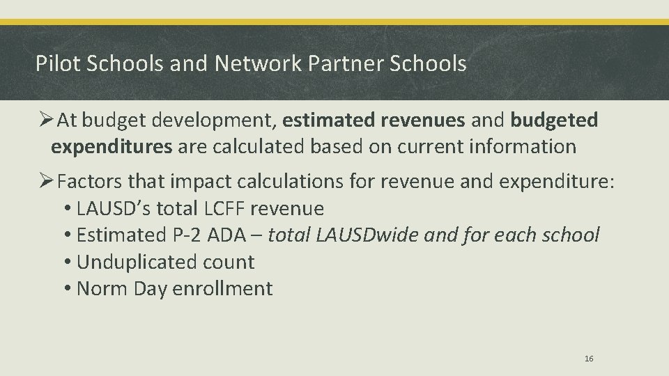 Pilot Schools and Network Partner Schools ØAt budget development, estimated revenues and budgeted expenditures