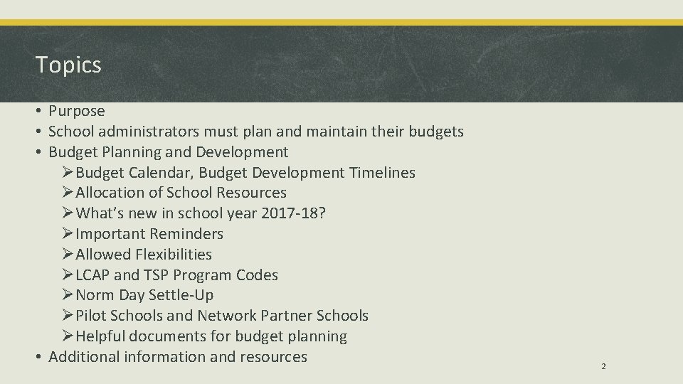 Topics • Purpose • School administrators must plan and maintain their budgets • Budget