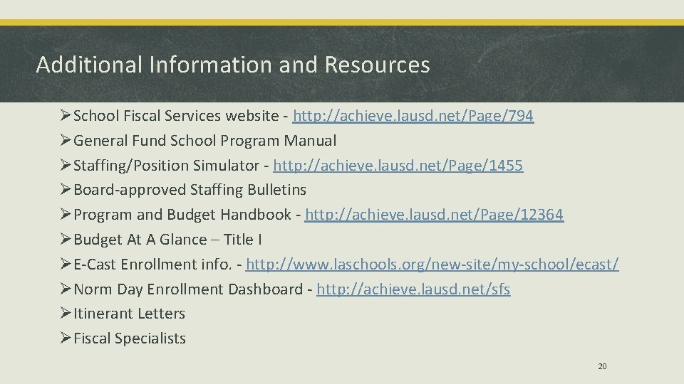Additional Information and Resources ØSchool Fiscal Services website - http: //achieve. lausd. net/Page/794 ØGeneral