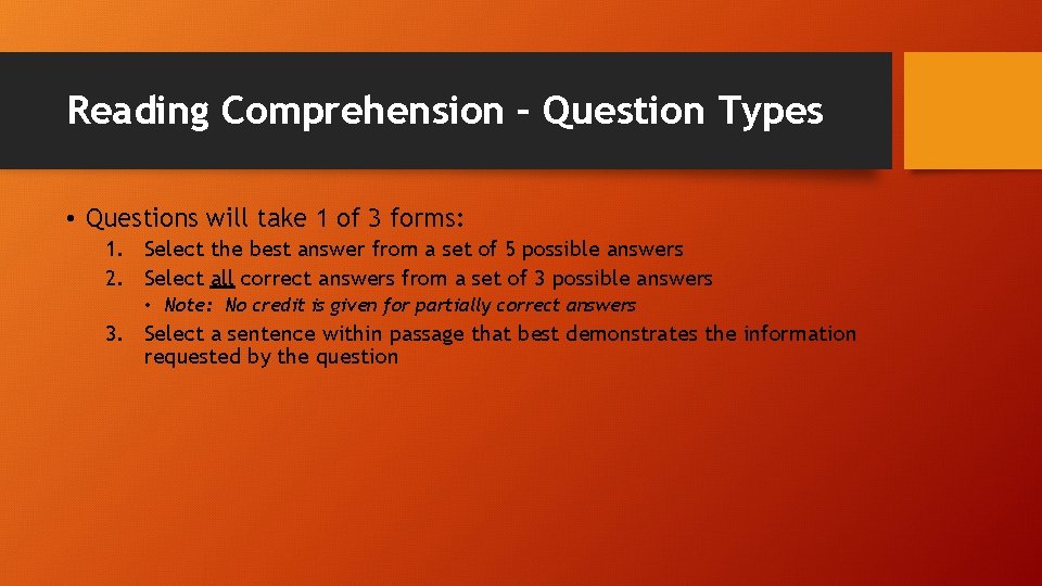 Reading Comprehension – Question Types • Questions will take 1 of 3 forms: 1.