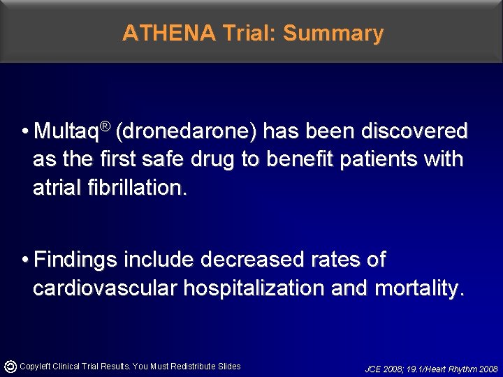 ATHENA Trial: Summary • Multaq® (dronedarone) has been discovered as the first safe drug