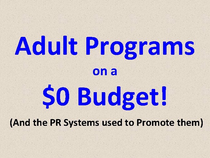 Adult Programs on a $0 Budget! (And the PR Systems used to Promote them)