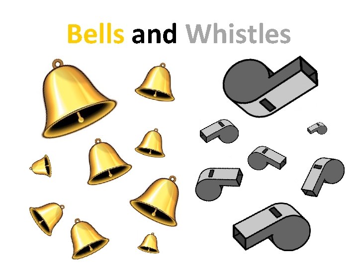 Bells and Whistles 
