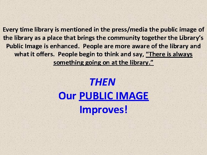 Every time library is mentioned in the press/media the public image of the library