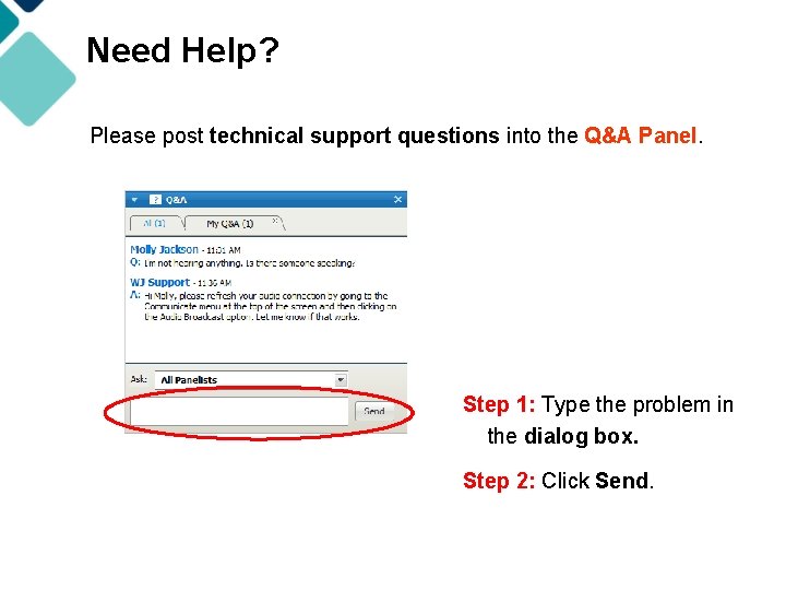 Need Help? Please post technical support questions into the Q&A Panel. Step 1: Type