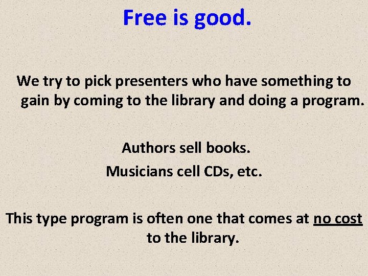 Free is good. We try to pick presenters who have something to gain by