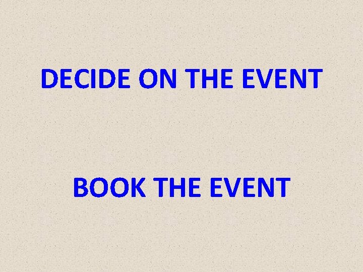 DECIDE ON THE EVENT BOOK THE EVENT 