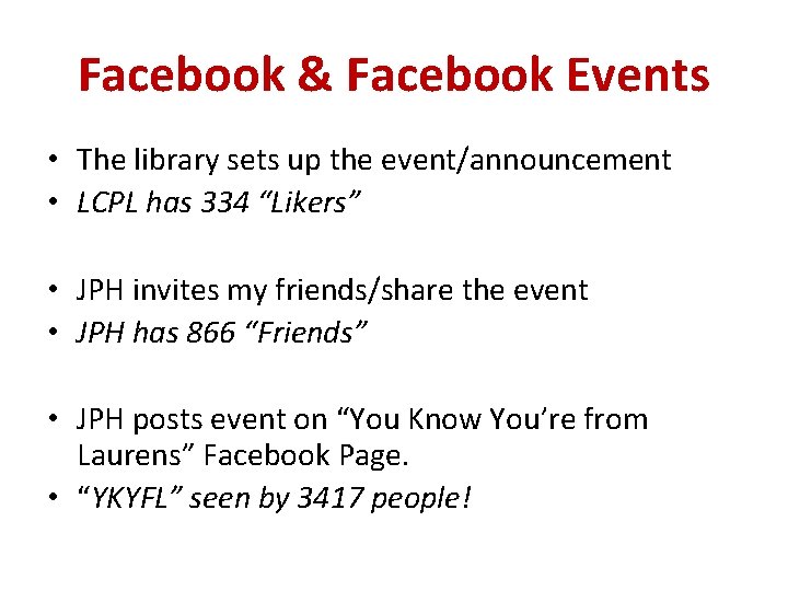 Facebook & Facebook Events • The library sets up the event/announcement • LCPL has