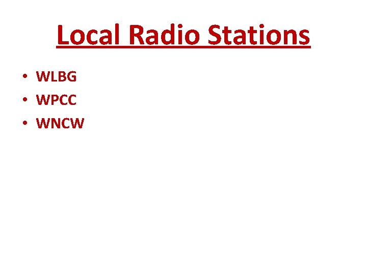 Local Radio Stations • WLBG • WPCC • WNCW 