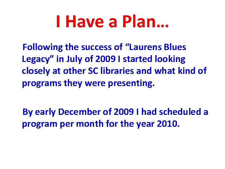 I Have a Plan… Following the success of “Laurens Blues Legacy” in July of