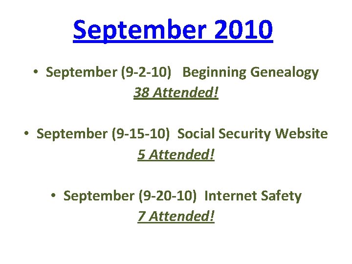 September 2010 • September (9 -2 -10) Beginning Genealogy 38 Attended! • September (9
