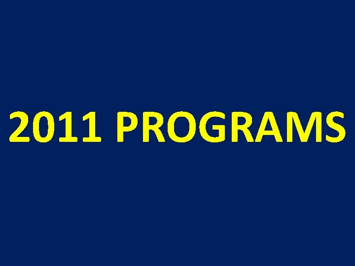 2011 PROGRAMS 