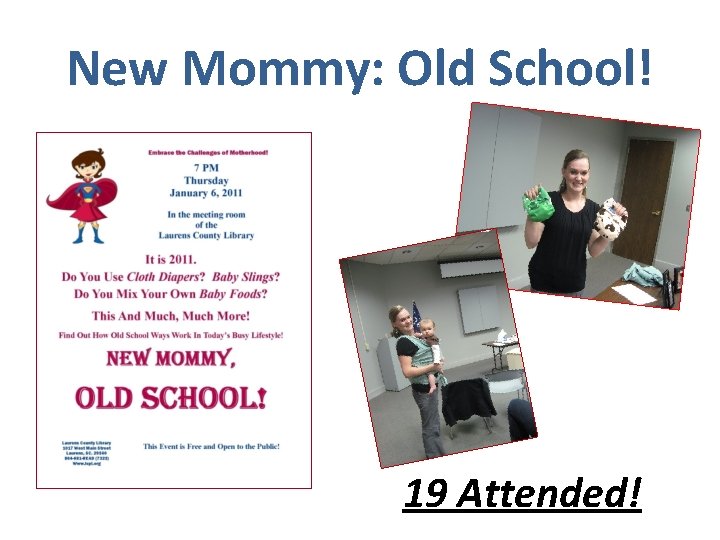 New Mommy: Old School! 19 Attended! 