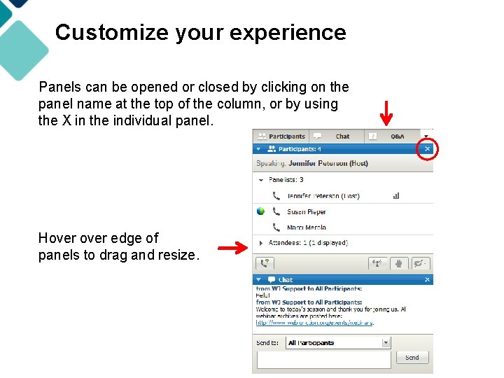 Customize your experience Panels can be opened or closed by clicking on the panel