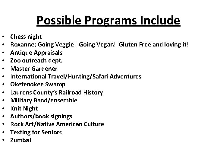 Possible Programs Include • • • • Chess night Roxanne; Going Veggie! Going Vegan!