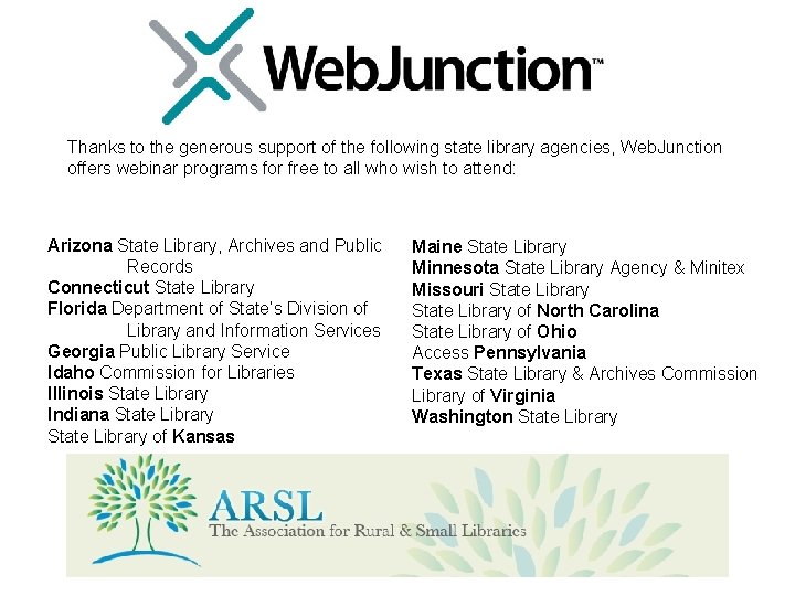 Thanks to the generous support of the following state library agencies, Web. Junction offers