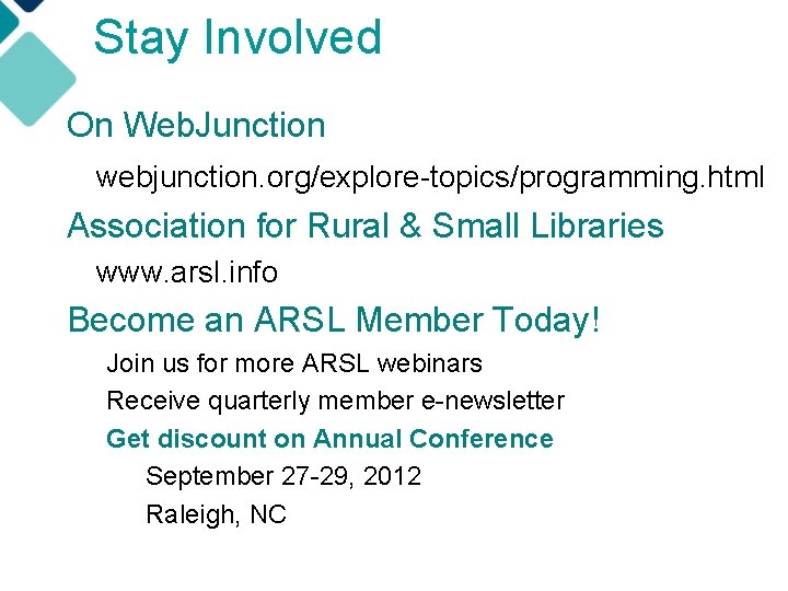 Stay Involved On Web. Junction webjunction. org/explore-topics/programming. html Association for Rural & Small Libraries