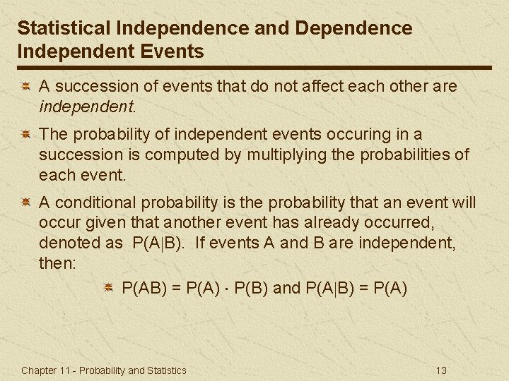 Statistical Independence and Dependence Independent Events A succession of events that do not affect