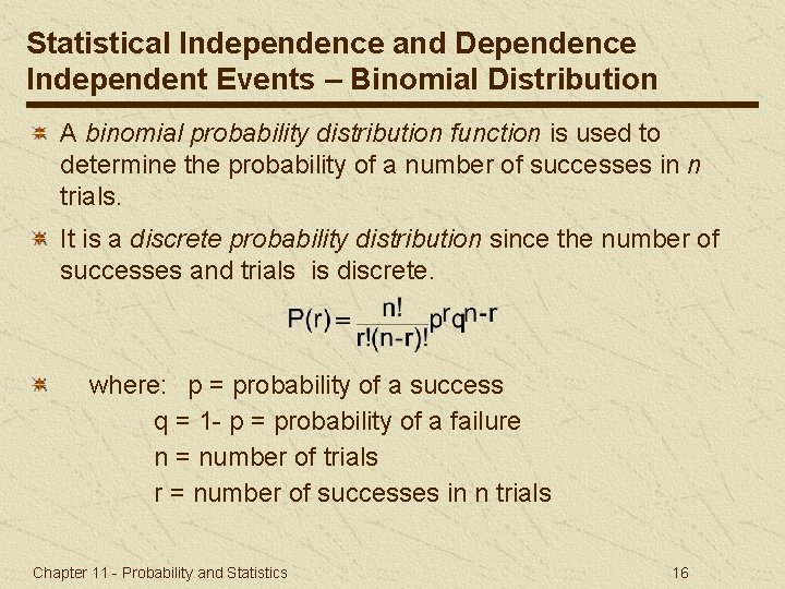 Statistical Independence and Dependence Independent Events – Binomial Distribution A binomial probability distribution function