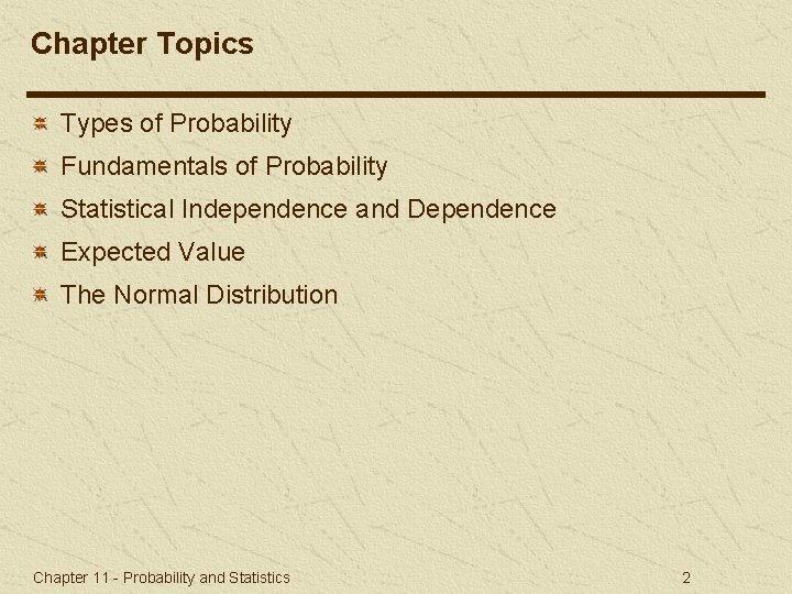 Chapter Topics Types of Probability Fundamentals of Probability Statistical Independence and Dependence Expected Value