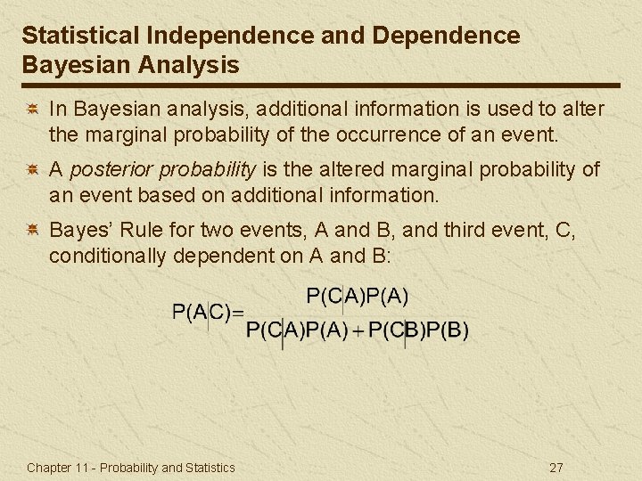 Statistical Independence and Dependence Bayesian Analysis In Bayesian analysis, additional information is used to