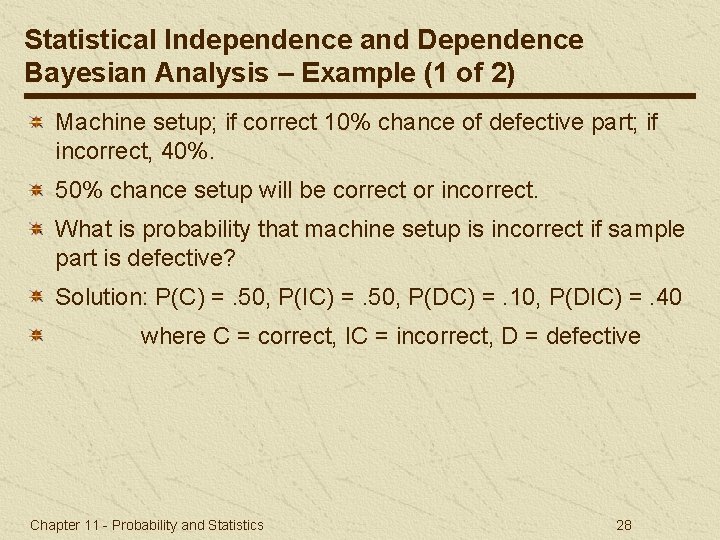 Statistical Independence and Dependence Bayesian Analysis – Example (1 of 2) Machine setup; if