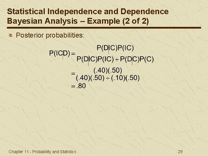 Statistical Independence and Dependence Bayesian Analysis – Example (2 of 2) Posterior probabilities: Chapter